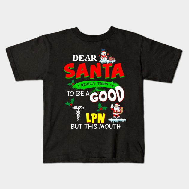 Dear Santa I Really Tried To Be A Good LPN Kids T-Shirt by Ohooha